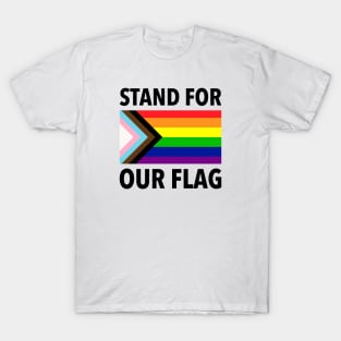 Stand For Our Flag - LGBTQIA Pride T-Shirt